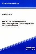 KECIS - Ein kostenorientiertes Entscheidungs- und Controllingsystem im Speditionswesen