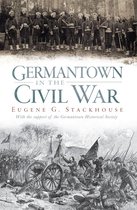 Civil War Series - Germantown in the Civil War