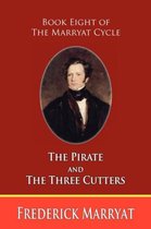 The Pirate and The Three Cutters (Book Eight of the Marryat Cycle)