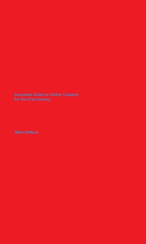 Complete Guide to Online Creation For the 21st Century - cover