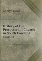 History of the Presbyterian Church in South Carolina Volume 2