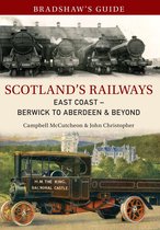 Bradshaw's Guide 6 - Bradshaw's Guide Scotland's Railways East Coast Berwick to Aberdeen & Beyond