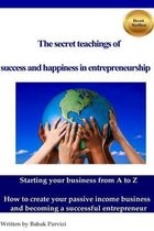 The secret teachings of succes and happiness in entrepreneurship