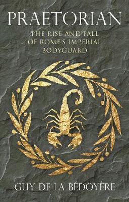 Boek 'Praetorian: The Rise and Fall of Rome's Imperial Bodyguard' met gouden schorpioen in lauwerkrans op steen.