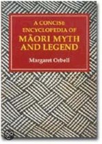 A Concise Encyclopedia Of Maori Myth And Legend