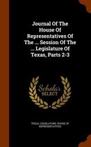 Journal of the House of Representatives of the ... Session of the ... Legislature of Texas, Parts 2-3