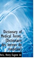 Dictionary of Medical Terms, Dictionaire Des Termes de Medicine