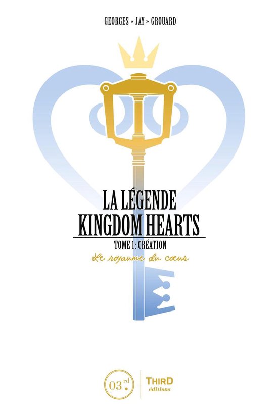 La légende Kingdom Hearts 1 - La légende Kingdom Hearts -  ... - cover