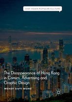 East Asian Popular Culture-The Disappearance of Hong Kong in Comics, Advertising and Graphic Design