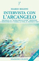 Biblioteca Celeste 12 - Intervista con l'Arcangelo - Michele, la 'Guida delle Guide' risponde a Domande su l'uomo, la vita, il mondo e Dio