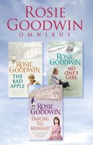 Rosie Goodwin Omnibus: The Bad Apple, No One's Girl, Dancing Till Midnight