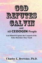 God Refutes Calvin and all CESSOGEN People