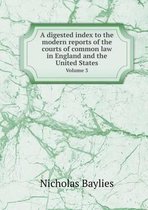 A digested index to the modern reports of the courts of common law in England and the United States Volume 3
