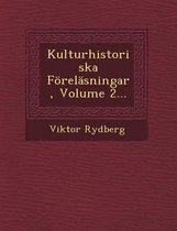 Kulturhistoriska Forelasningar, Volume 2...