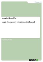 Maria Montessori - Montessoripädagogik