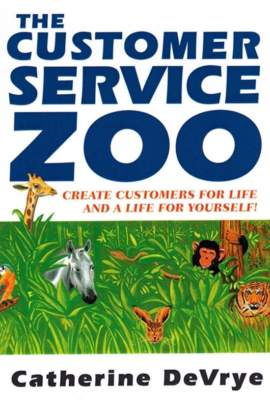The Customer Service Zoo:Create Customers for Life and a Lif ... - cover