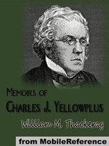 Memoirs Of Charles J. Yellowplush (Mobi Classics)