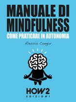 HOW2 Edizioni 125 - MANUALE DI MINDFULNESS: Come praticare in autonomia