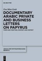 Documentary Arabic Private and Business Letters on Papyrus: Form and Function, Content and Context