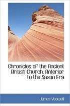 Chronicles of the Ancient British Church, Anterior to the Saxon Era