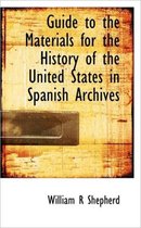 Guide to the Materials for the History of the United States in Spanish Archives