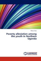Poverty alleviation among the youth in Northern Uganda