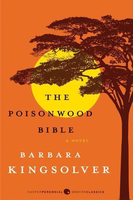 Boekcover: De tekst 'THE POISONWOOD BIBLE A NOVEL BARBARA KINGSOLVER HARPERPERENNIAL MODERNCLASSICS' op een oranje achtergrond met een silhouet van een boom en een gele zon.