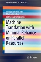 SpringerBriefs in Statistics - Machine Translation with Minimal Reliance on Parallel Resources