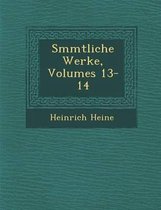 S Mmtliche Werke, Volumes 13-14