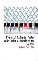 Poems of Nathaniel Parker Willis, with a Memoir of the Author
