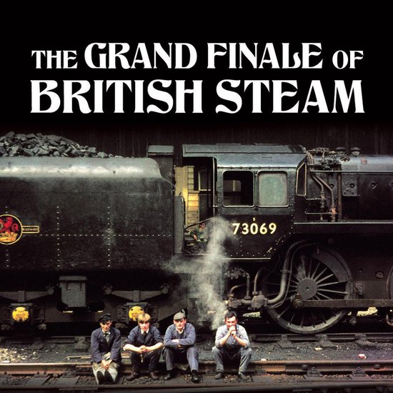 The Grand Finale of British Steam - cover