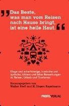 Das Beste, was man vom Reisen nach Hause bringt, ist eine heile Haut.