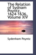 The Relation of Sydnam Poyntz, 1624-1636, Volume XIV