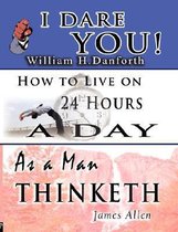 The Wisdom of William H. Danforth, James Allen & Arnold Bennett- Including