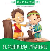 Con Jesús la paso bien - El carpintero impaciente