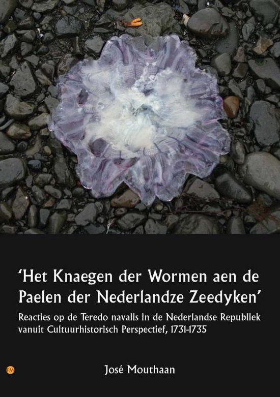 Cover van het boek 'Het Knaegen der Wormen aen de Paelen der Nederlandze Zeedyken' van José Mouthaan