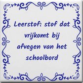 Wijsheden tegeltje met spreuk over School: Leerstof stof dat vrijkomt bij afvegen van het schoolbord