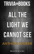 All the Light we Cannot See by Anthony Doerr (Trivia-On-Books)