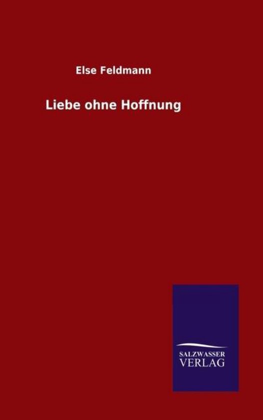 Liebe ohne Hoffnung, Else Feldmann 9783846071984 Boeken