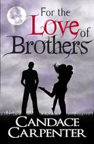 Boek cover For the Love of Brothers van Candace Carpenter
