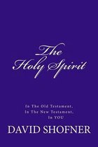 The Holy Spirit, in the Old Testament, in the New Testament, in You