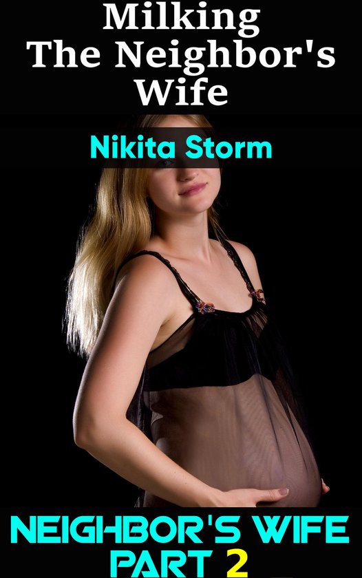 Neighbor's Wife 2 - Milking The Neighbor's Wife - cover