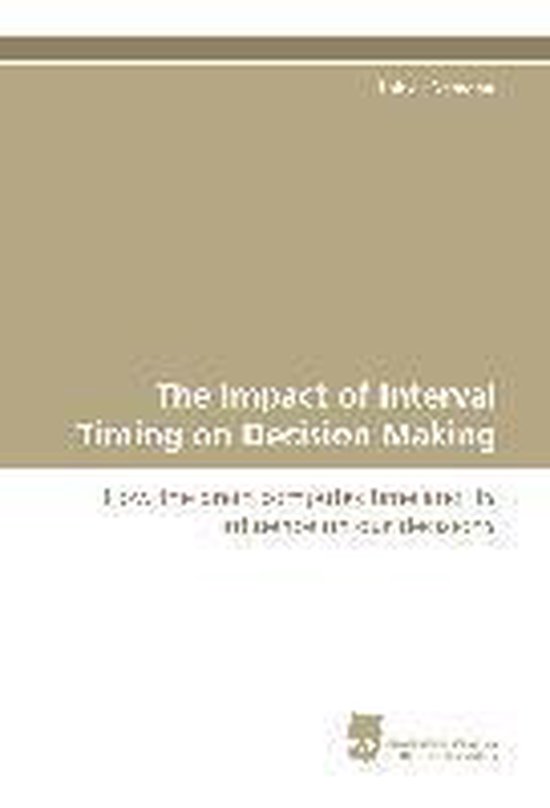 The Impact of Interval Timing on Decision Making - cover