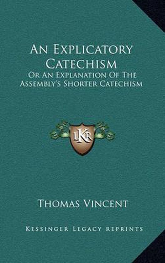 An Explicatory Catechism, Thomas Vincent | 9781163690819 | Boeken | bol.com