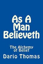 As A Man Believeth