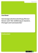 Literaturgeschichtsschreibung: Werner Krauss und 'Die Aufklärung in Spanien, Portugal und Lateinamerika'