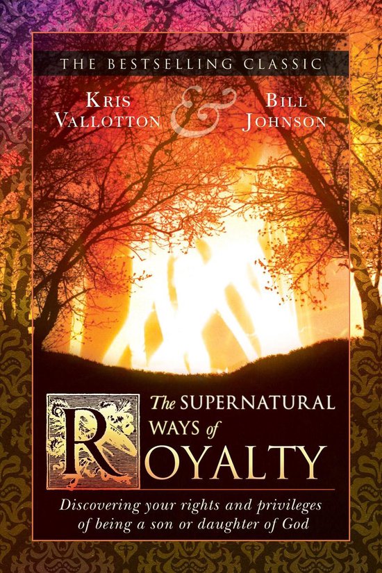 Boekcover van 'The Supernatural Ways of Royalty' met een gloed van oranje licht achter kale bomen. Titel en auteurs Kris Vallotton en Bill Johnson.
