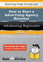 How to Start a Advertising Agency Business