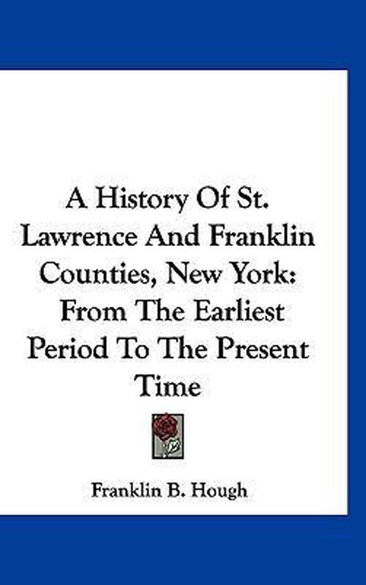 A History Of St. Lawrence And Franklin Counties, New York van Franklin B. Hough