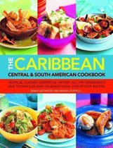 The Caribbean, Central & South American Cookbook: Tropical cuisines steeped in history